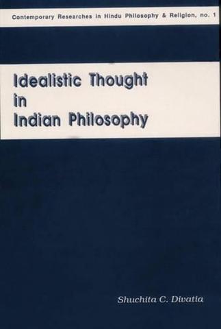 Idealistic Thought in Indian Philosophy