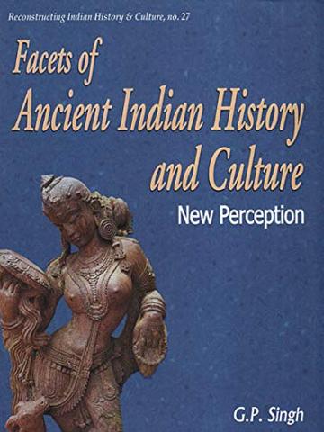 Facets of Ancient Indian History and Culture