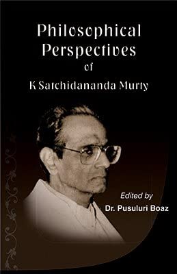 Philosophical Perspectives of K. Satchidanand Murty