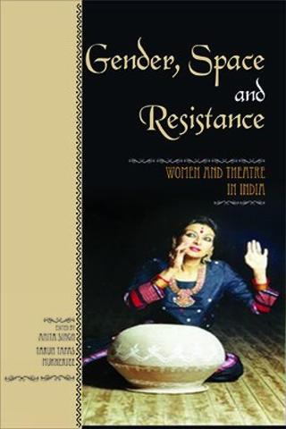 Gender, Space and Resistance: Women and Theatre in India