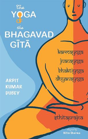 The Yoga of the Bhagavad Gita