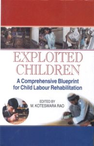 Exploited Children: A Comprehensive Blueprint for Child Labour Rehabilitation