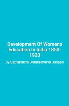 Development of Women’s Education in India 1850-1920