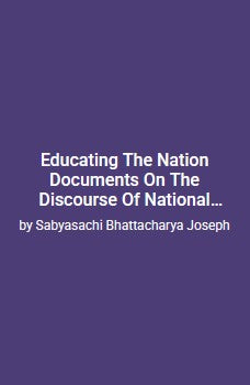 Educating the Nation: Documents on the Discourse of  National Education in India