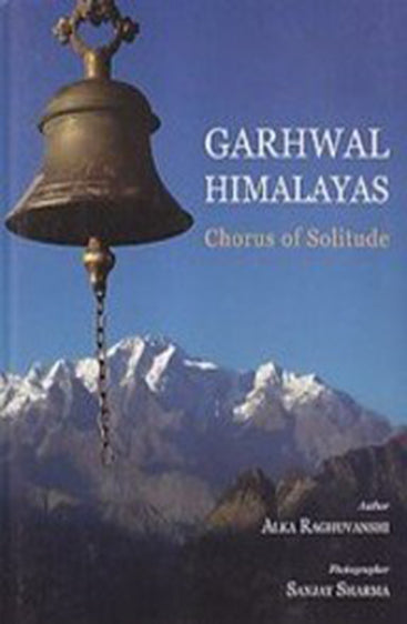 Garhwal Himalayas Chorus of Solitude