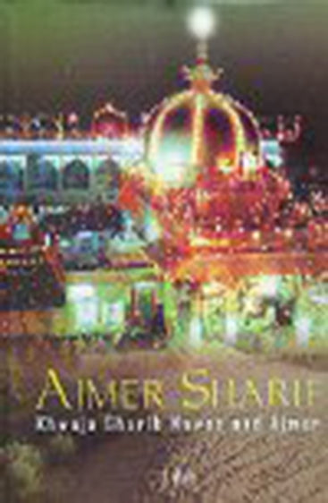 Ajmer Sharif - Khawaja Gharib Nawaz & Ajmer