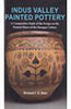 Indus Valley Painted Pottery: A Comparative Study of the Design on the Painted Wares of the Harappa Culture thumbnail 1