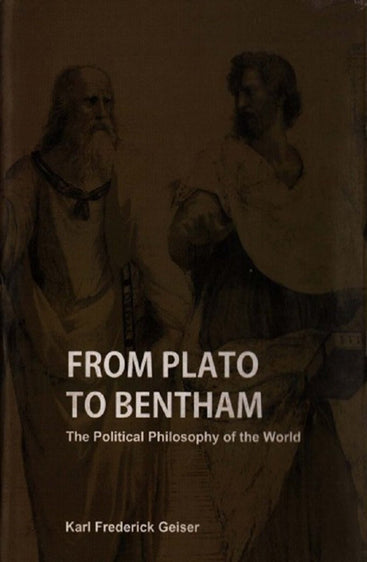 From Plato to Bentham - The Political Philosophy of the World