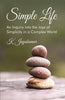 Simple Life: An Inquiry into the Joys of Simplicity in a Complex World thumbnail 1