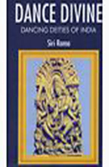 Dance Divine: Dancing Deities of India