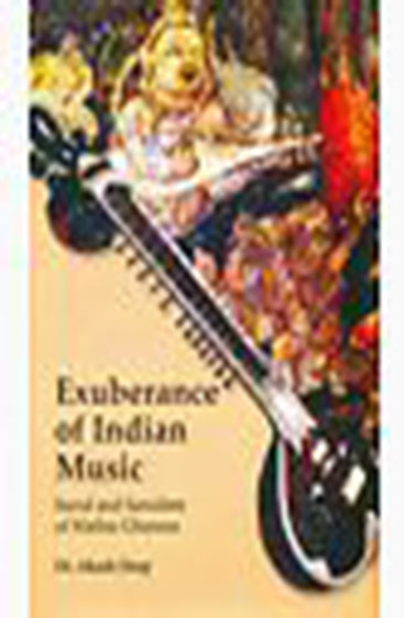 Exuberance of Indian Music Sarod & Sarodist of Maihar Gharana
