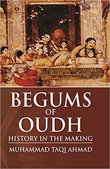 Begums of Oudh: History in the Making