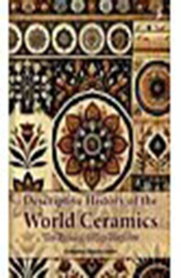Descriptive History of the World Ceramics : The Fine Art of the Ceramics