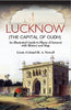 Lucknow the Capital of Oudh (An Illustrated guide to Places of interest with History & Map thumbnail 1
