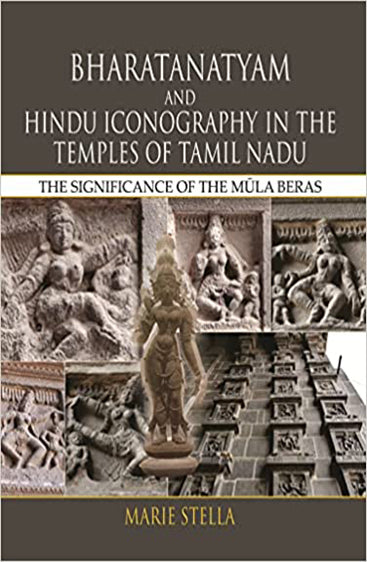 Bharatanatyam & Hindu Iconography in the Temples of Tamil Nadu: The Significance of the Mula Beras