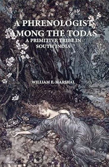 A Phrenologist Among the Todas: A Primitive Tribe in South India