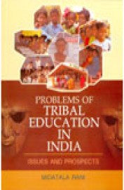 Problems of Tribal Education in India: Issues and Prospects