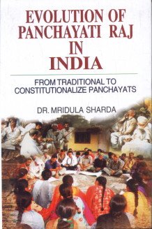 Evolution of Panchayati Raj in India: From Traditional to Constitutionalize Panchayats