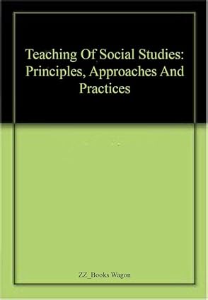 Teaching of Social Studies: Principles, Approaches and Practices