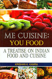 Me Cuisine: You Food–A Treatise on Indian Food and Cuisine