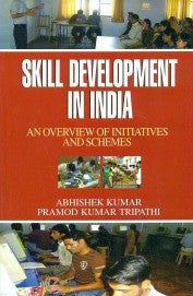 Skill Development in India: An Overview of Initiatives and Schemes