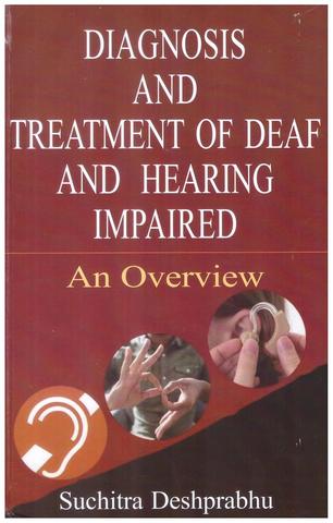 Diagnosis and Treatment of Deaf and Hearing Impaired: An Overview