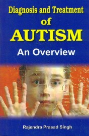 Diagnosis and Treatment of Autism: An Overview