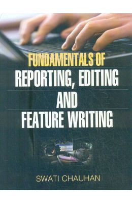 Fundamentals of Reporting, Editing and Feature Writing
