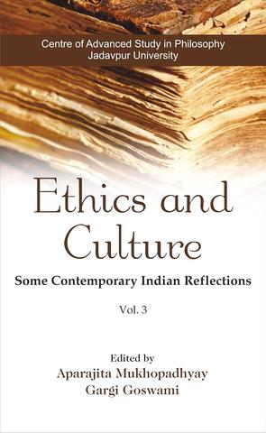 Ethics and Culture: Some Contemporary Indian Reflections: Vol-3
