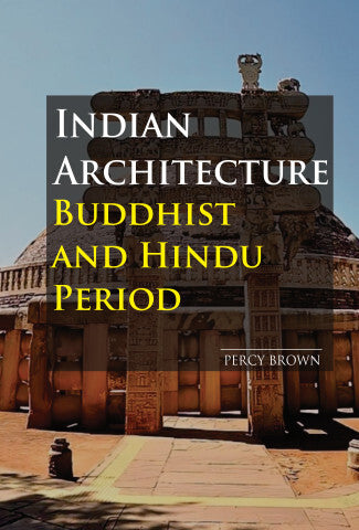 Indian Architecture Buddhist and Hindu Period