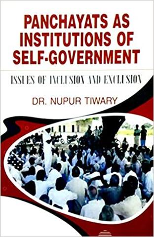 Panchayats as Institutions of Self Government: Issues of Inclusion and Exclusion