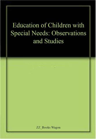 Education of Children with Special Needs: Observations and Studies
