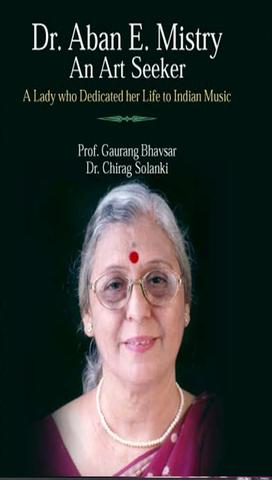 Dr. Aban E. Mistry: An Art Seeker A Lady who Dedicated her Life to Indian Music