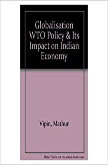 Globalisation WTO Policy and its Impact on Indian Economy