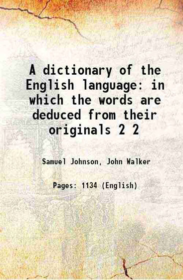 A dictionary of the English language in which the words are deduced from their originals