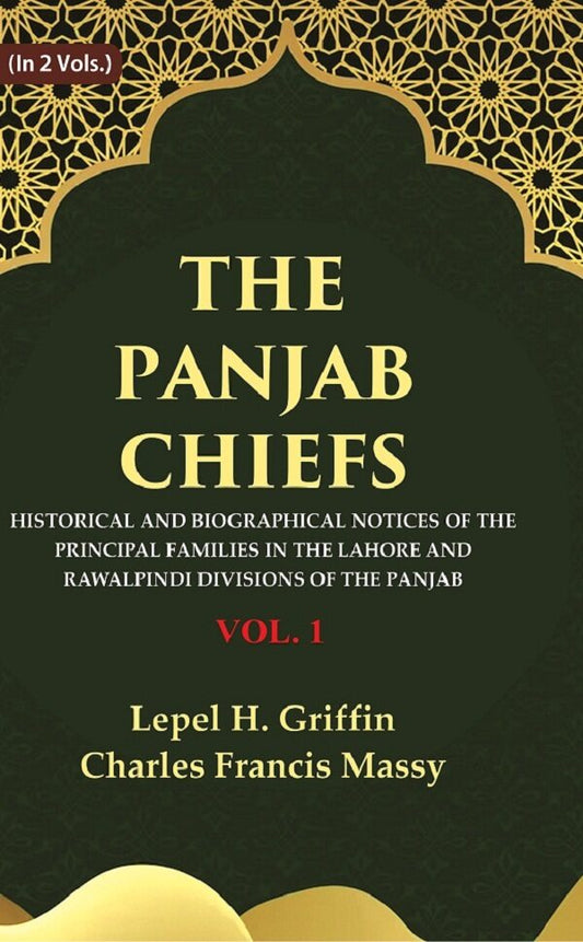 The Panjab Chiefs: Historical and Biographical Notices of the Principal Families in the Lahore and Rawalpindi Divisions of the Panjab
