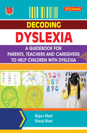 Decoding Dyslexia
A Guide Book for Parents,Teachers and Caregivers to Help Children with Dyslexia
