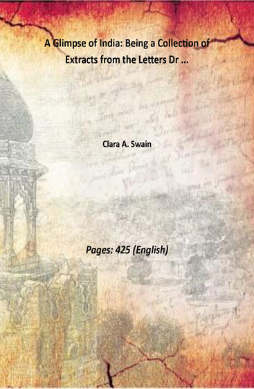 A Glimpse of India: Being a Collection of Extracts from the Letters Dr ...