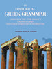 An Historical Greek Grammar: Chiefly of the Attic Dialect as Written and Spoken from Classical Antiquity Down to the Present Time thumbnail 1