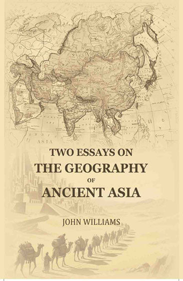 Two Essays On The Geography Of Ancient Asia