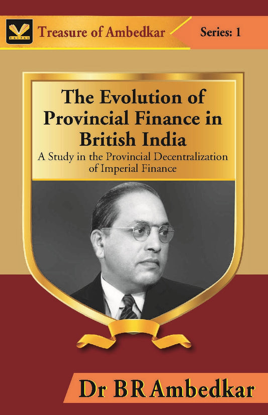 The Evolution of Provincial Finance in British India : a Study in the Provincial Decentralization of Imperial Finance