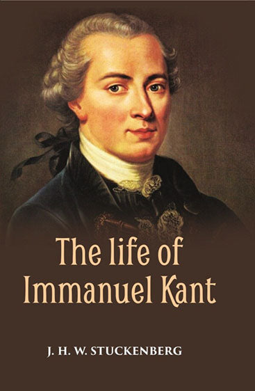 THE LIFE OF IMMANUEL KANT