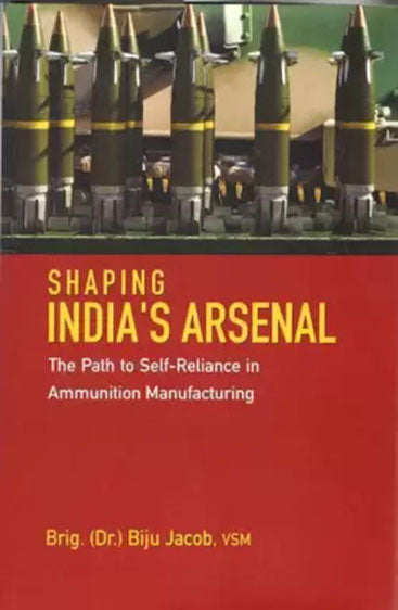 Shaping India`s Arsenal: The Path to Self-Reliance in Ammunition Manufacturing