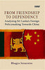 From Friendship To Dependency  Analysing Sri Lanka's Foreign Policymaking Towards China thumbnail 1