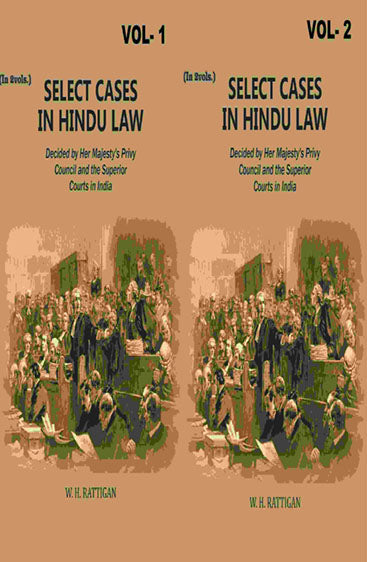 Select Cases in Hindu Law: Decided by Her Majesty's Privy Council and the Superior Courts in India
