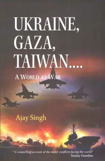 Ukraine,Gaza, Taiwan….. A World at War