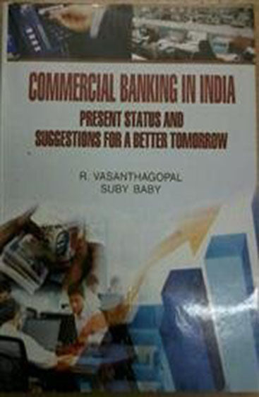 Commercial Banking in India: Present Status and Suggestions For a Better Tomorrow
