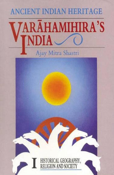 Ancient Indian Heritage — VARAHAMIHIRA’S INDIA (Set of 2 Vols.)