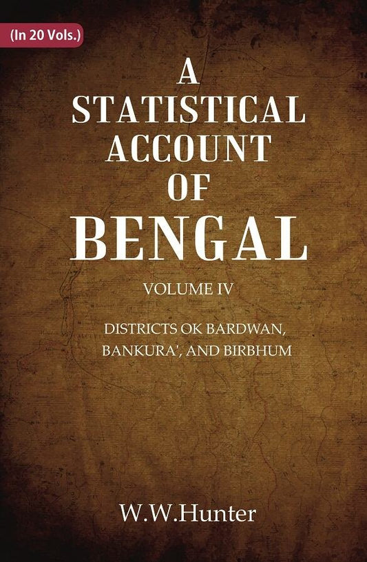 A Statistical Account of Bengal : DISTRICTS OK BARDWAN, BANKURA', AND BIRBHUM