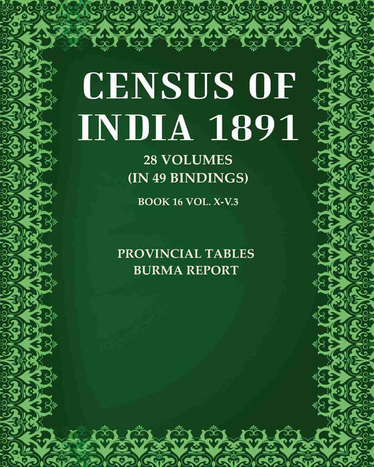 Census Of India 1891: Provincial Tables Burma Report